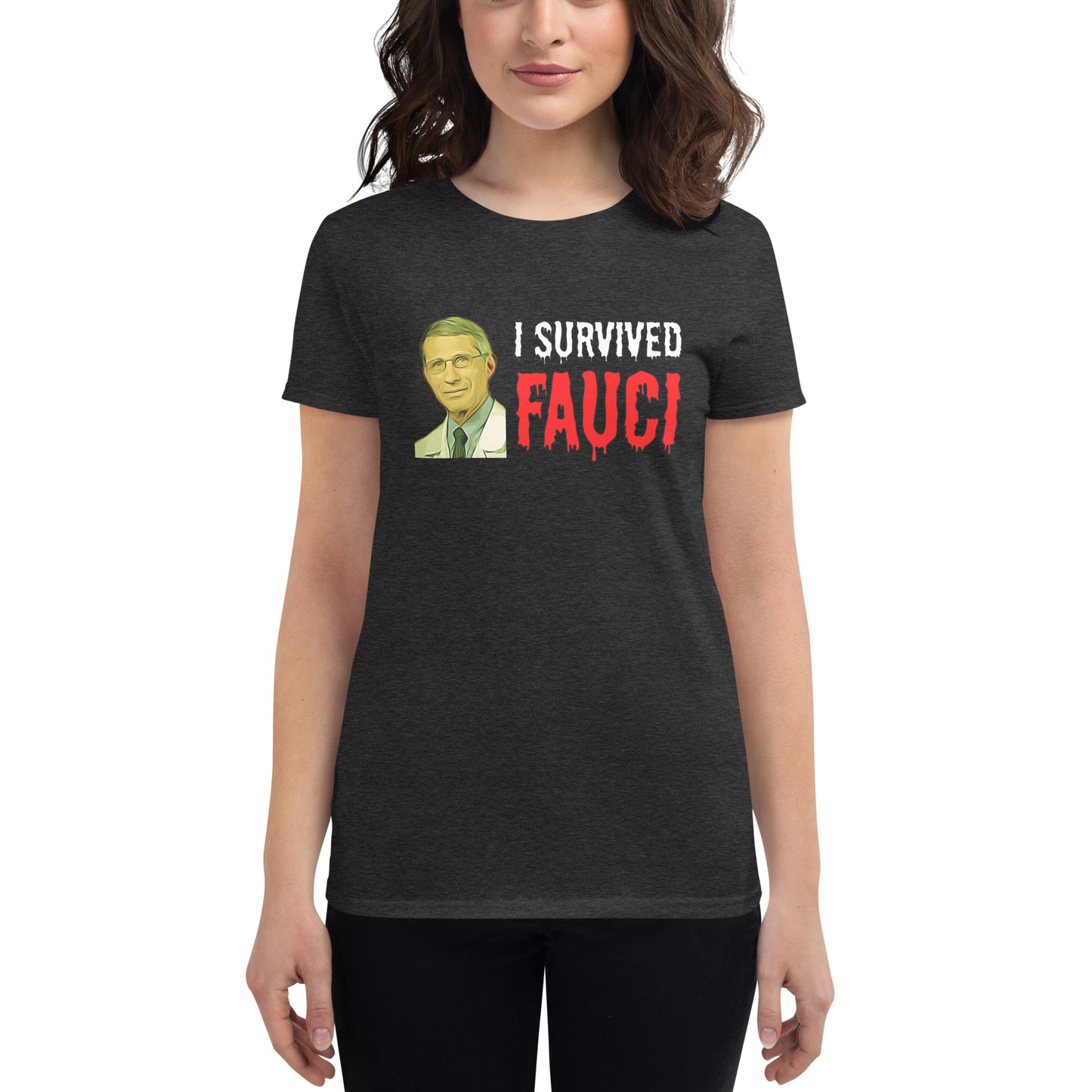 “I Survived Fauci” Women’s T-Shirt